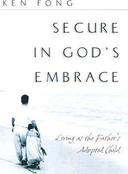 Cover of Secure In Gods Embrace - Living As The Fathers Adopted Child